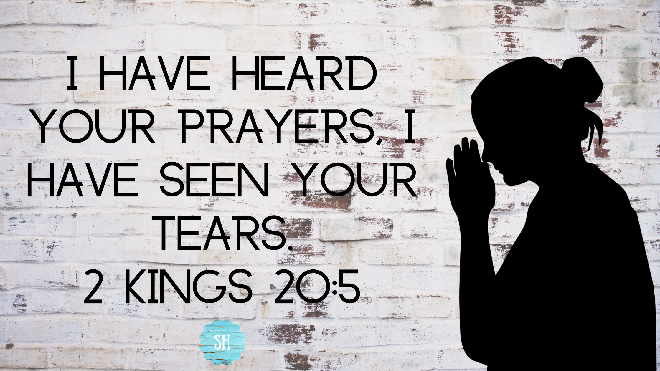 “I Have Heard Your Prayers, I Have Seen Your Tears” – 2 Kings 20:5